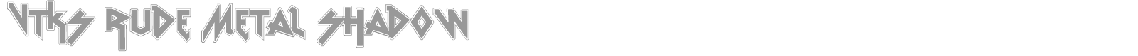 vtks Rude Metal shadow font preview